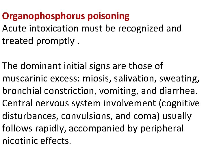 Organophosphorus poisoning Acute intoxication must be recognized and treated promptly. The dominant initial signs