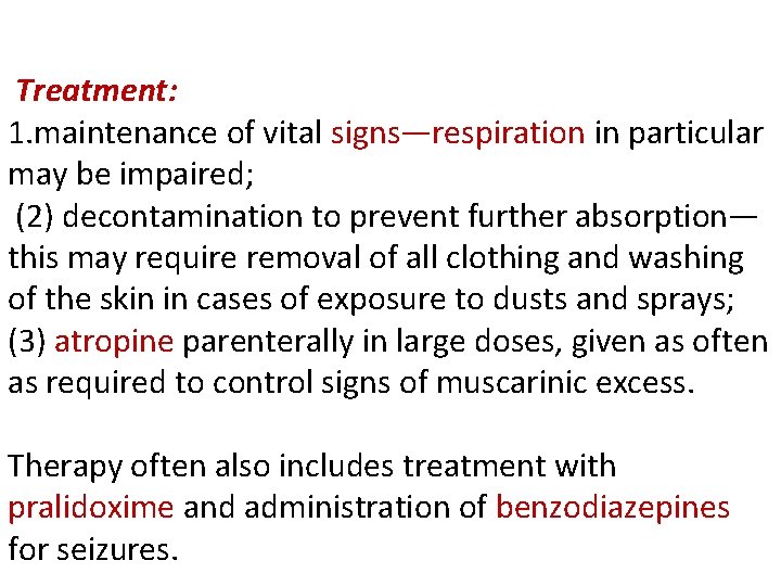Treatment: 1. maintenance of vital signs—respiration in particular may be impaired; (2) decontamination to