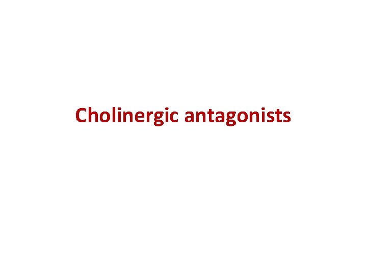 Cholinergic antagonists 