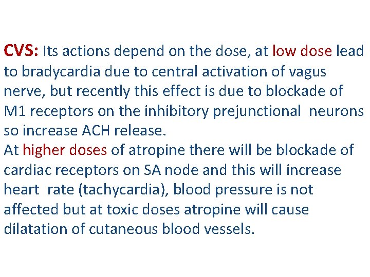 CVS: Its actions depend on the dose, at low dose lead to bradycardia due