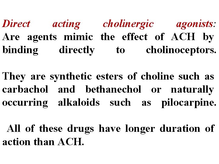 Direct acting cholinergic agonists: Are agents mimic the effect of ACH by binding directly