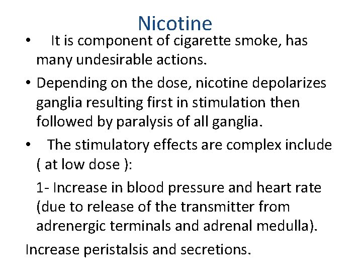 Nicotine It is component of cigarette smoke, has many undesirable actions. • Depending on