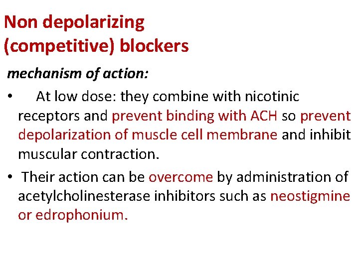 Non depolarizing (competitive) blockers mechanism of action: • At low dose: they combine with