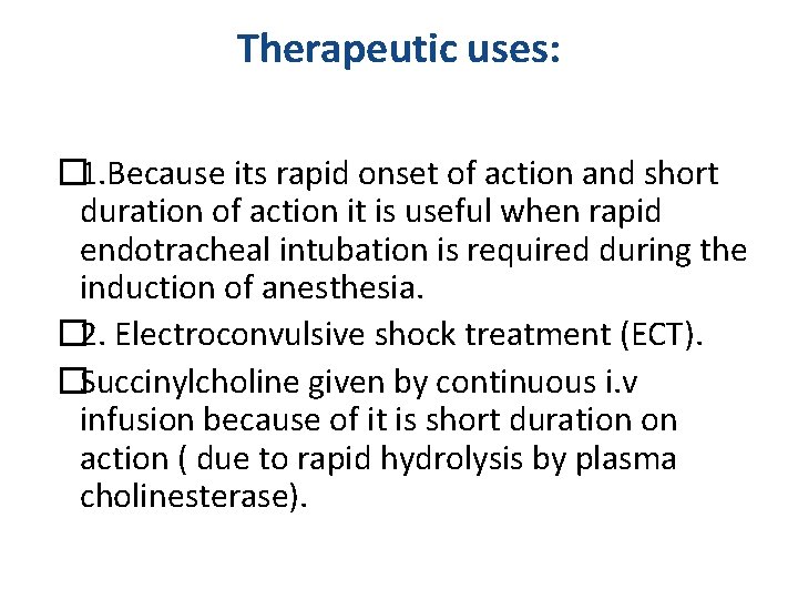 Therapeutic uses: � 1. Because its rapid onset of action and short duration of