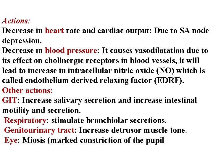 Actions: Decrease in heart rate and cardiac output: Due to SA node depression. Decrease