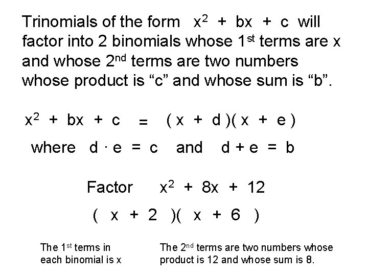 Trinomials of the form x 2 + bx + c will factor into 2