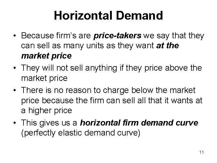 Horizontal Demand • Because firm’s are price-takers we say that they can sell as