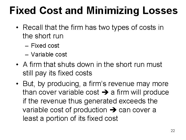 Fixed Cost and Minimizing Losses • Recall that the firm has two types of