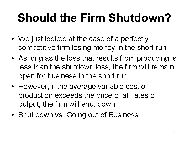 Should the Firm Shutdown? • We just looked at the case of a perfectly