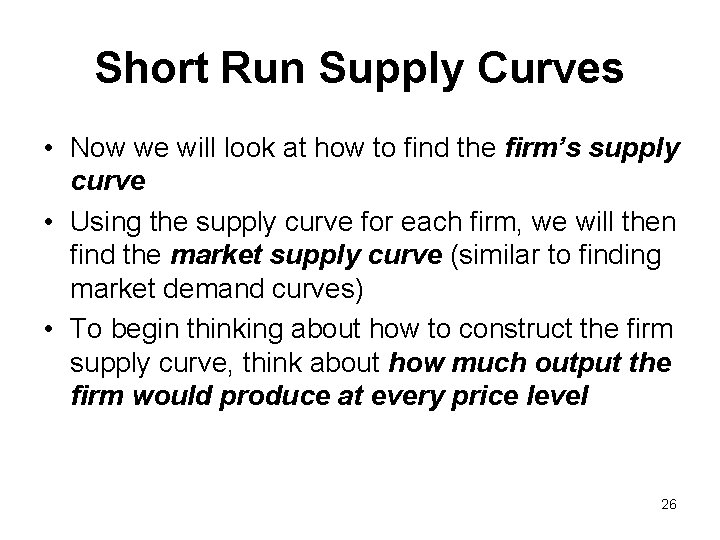 Short Run Supply Curves • Now we will look at how to find the