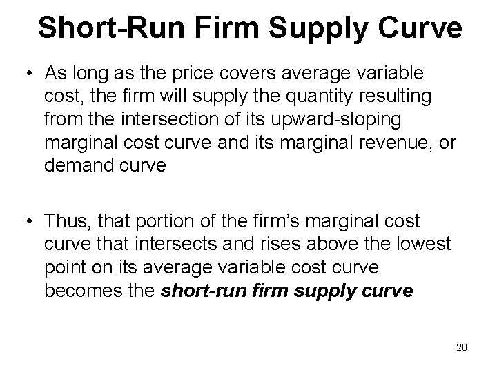 Short-Run Firm Supply Curve • As long as the price covers average variable cost,