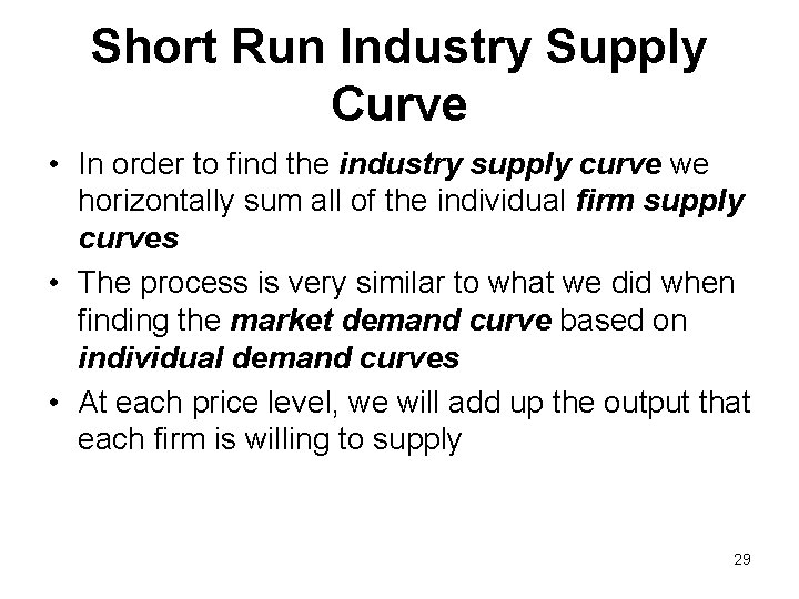 Short Run Industry Supply Curve • In order to find the industry supply curve