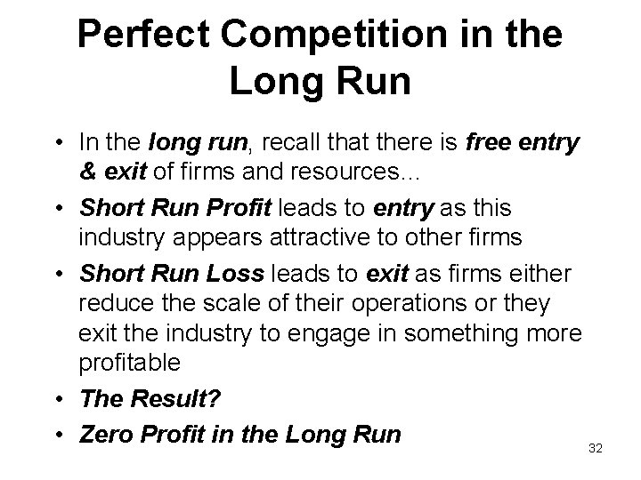 Perfect Competition in the Long Run • In the long run, recall that there