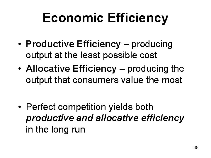 Economic Efficiency • Productive Efficiency – producing output at the least possible cost •