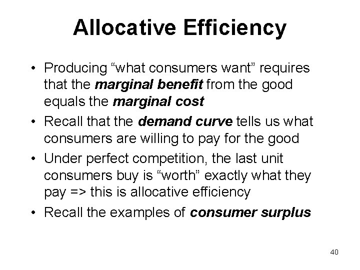 Allocative Efficiency • Producing “what consumers want” requires that the marginal benefit from the