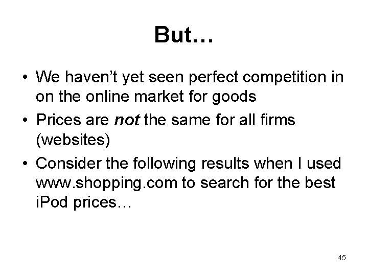 But… • We haven’t yet seen perfect competition in on the online market for