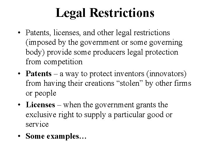 Legal Restrictions • Patents, licenses, and other legal restrictions (imposed by the government or