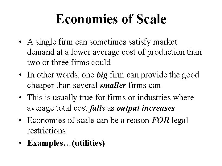 Economies of Scale • A single firm can sometimes satisfy market demand at a
