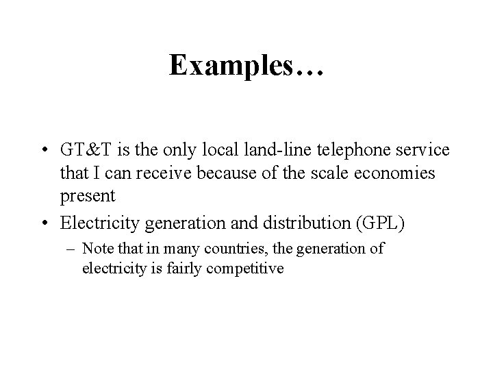 Examples… • GT&T is the only local land-line telephone service that I can receive