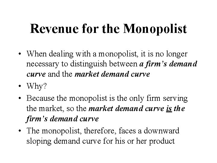 Revenue for the Monopolist • When dealing with a monopolist, it is no longer