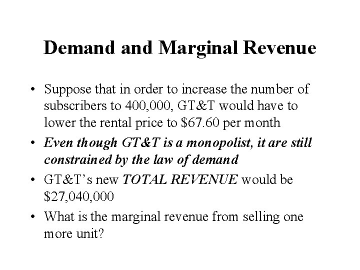 Demand Marginal Revenue • Suppose that in order to increase the number of subscribers