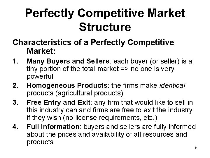 Perfectly Competitive Market Structure Characteristics of a Perfectly Competitive Market: 1. 2. 3. 4.