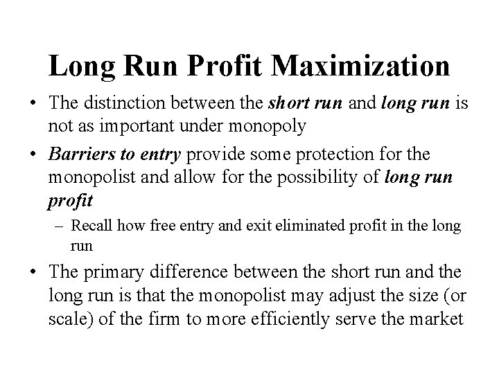 Long Run Profit Maximization • The distinction between the short run and long run