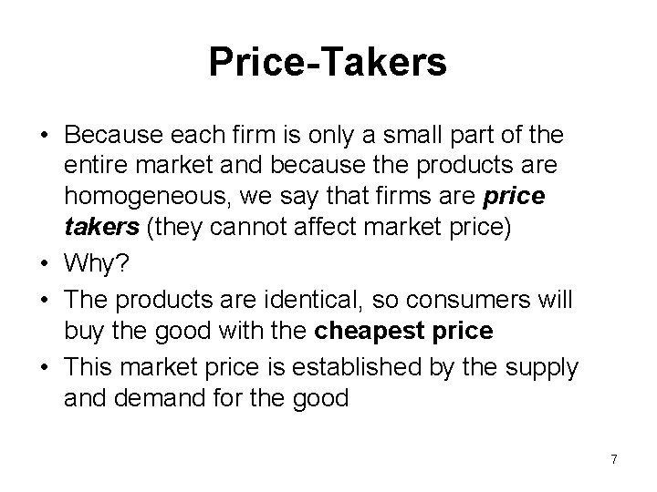 Price-Takers • Because each firm is only a small part of the entire market