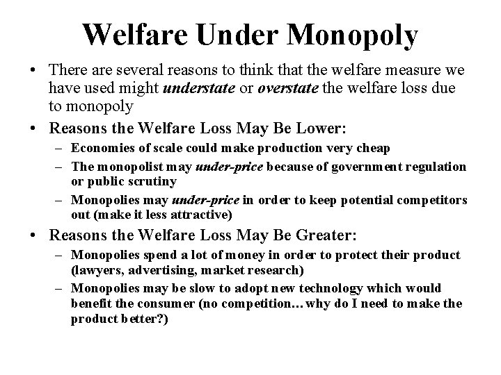 Welfare Under Monopoly • There are several reasons to think that the welfare measure