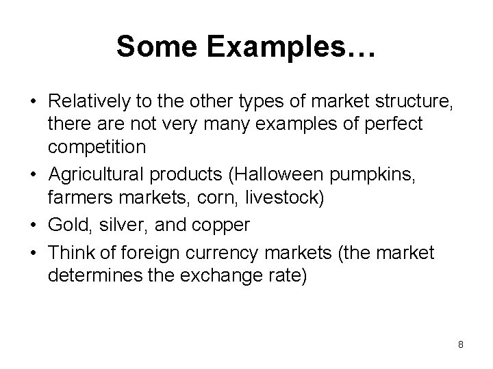 Some Examples… • Relatively to the other types of market structure, there are not