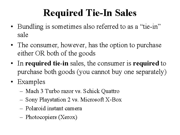 Required Tie-In Sales • Bundling is sometimes also referred to as a “tie-in” sale