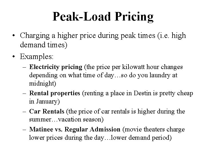 Peak-Load Pricing • Charging a higher price during peak times (i. e. high demand