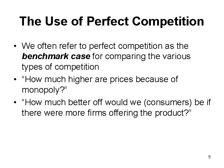 The Use of Perfect Competition • We often refer to perfect competition as the
