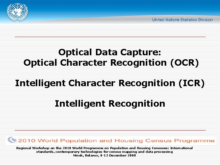 Optical Data Capture: Optical Character Recognition (OCR) Intelligent Character Recognition (ICR) Intelligent Recognition Regional