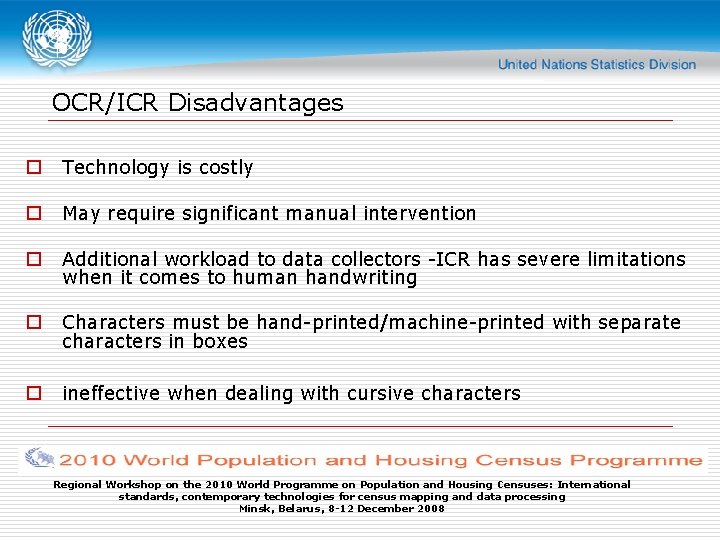 OCR/ICR Disadvantages o Technology is costly o May require significant manual intervention o Additional