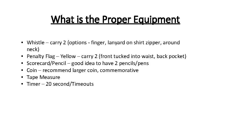 What is the Proper Equipment • Whistle – carry 2 (options - finger, lanyard