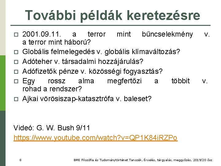 További példák keretezésre 2001. 09. 11. a terror mint bűncselekmény v. a terror mint