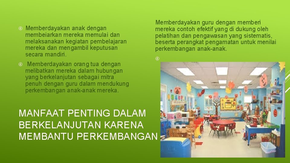  Memberdayakan anak dengan membeiarkan mereka memulai dan melaksanakan kegiatan pembelajaran mereka dan mengambil