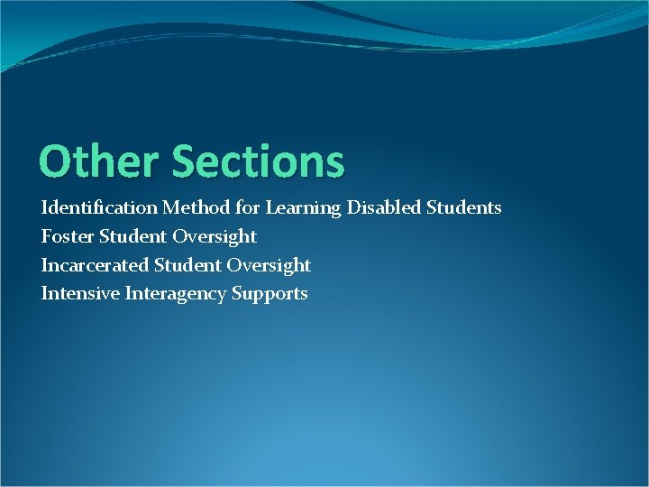Other Sections Identification Method for Learning Disabled Students Foster Student Oversight Incarcerated Student Oversight
