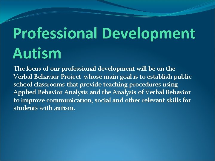 Professional Development Autism The focus of our professional development will be on the Verbal