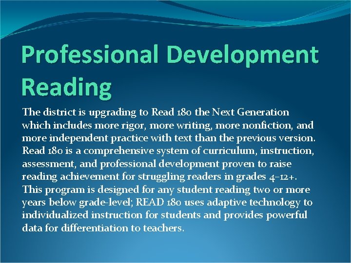 Professional Development Reading The district is upgrading to Read 180 the Next Generation which