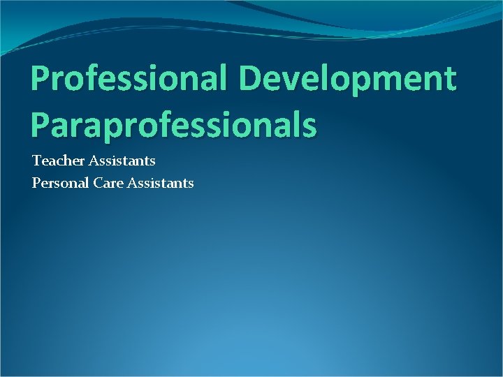 Professional Development Paraprofessionals Teacher Assistants Personal Care Assistants 