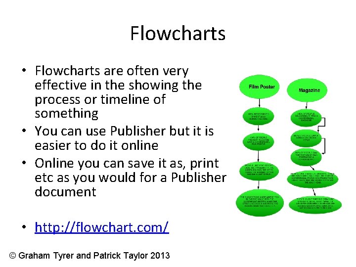 Flowcharts • Flowcharts are often very effective in the showing the process or timeline