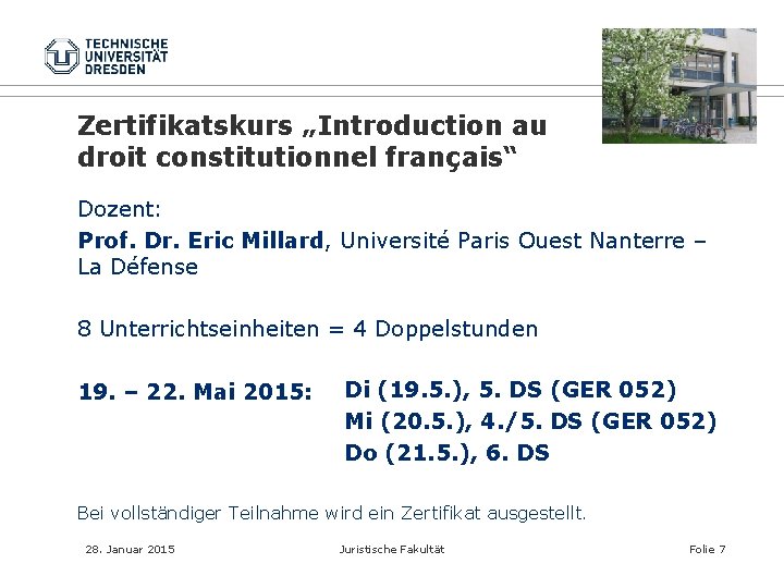Zertifikatskurs „Introduction au droit constitutionnel français“ Dozent: Prof. Dr. Eric Millard, Université Paris Ouest