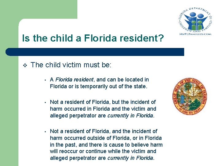 Is the child a Florida resident? v The child victim must be: • A