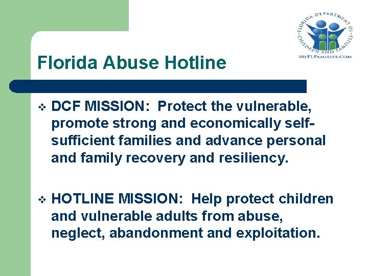 Florida Abuse Hotline v DCF MISSION: Protect the vulnerable, promote strong and economically selfsufficient