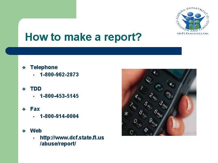 How to make a report? v Telephone • 1 -800 -962 -2873 v TDD