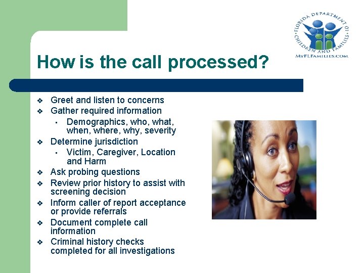 How is the call processed? v v v v Greet and listen to concerns