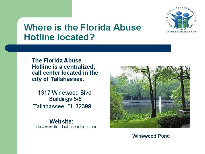 Where is the Florida Abuse Hotline located? v The Florida Abuse Hotline is a