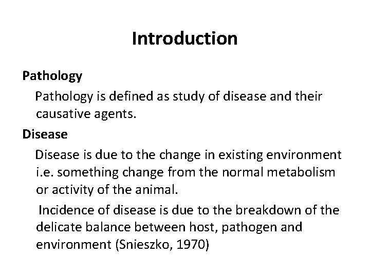 Introduction Pathology is defined as study of disease and their causative agents. Disease is